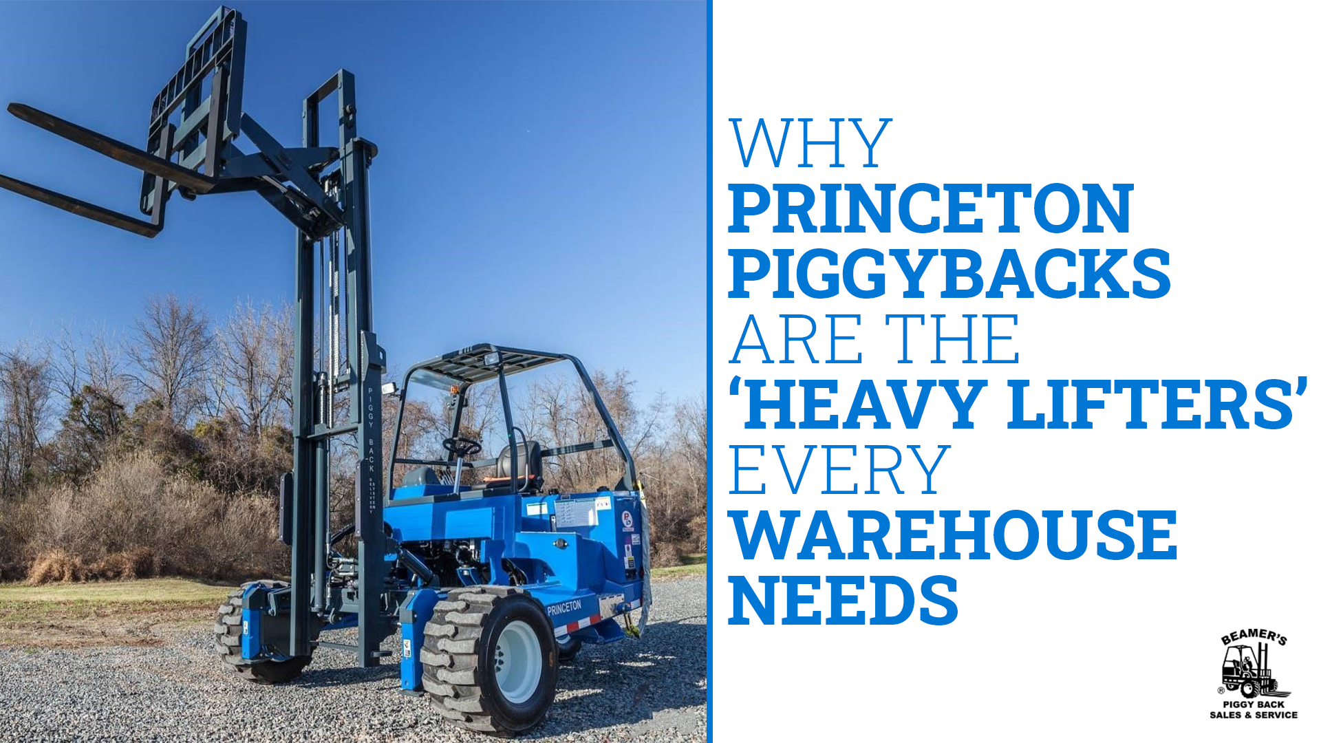 A blue forklift. The text reads, "Why Princeton Piggybacks are the 'Heavy Lifters' Every Warehouse Needs". 